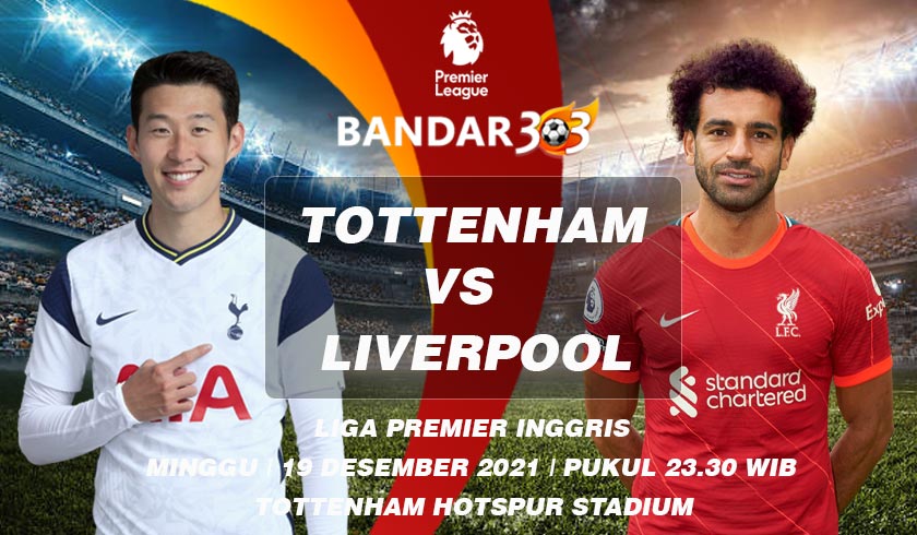 Prediksi Skor Pertandingan Tottenham vs Liverpool 19 Desember 2021